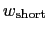 $\displaystyle w_{\rm {short}}$
