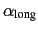 $ \alpha_{\text{long}}$