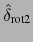 $\displaystyle \hat{\delta}_{\text{rot2}}$