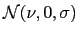 $ \mathcal{N}(\nu,0,\sigma)$