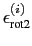 $ \epsilon^{(i)}_{\text{rot2}}$