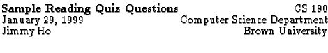 $\textstyle \parbox{\textwidth}{
\vspace{0.05cm}
{\large {\bfseries Sample Rea...
...fill Computer Science Department \\
Jimmy Ho\hfill Brown University \\
}
}$