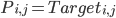 P_{i,j} = Target_{i,j}