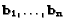 ${\bf b_1}, \ldots, {\bf b_n}$