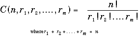C(n, r1, r2, ... rn) = n!/(r1!*r2!*...*rn!), where r1+r2+...+rn = n