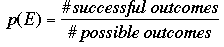 p(E) = (# of successful outcomes)/(# of possible outcomes)