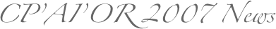 CP’AI’OR 2007 News